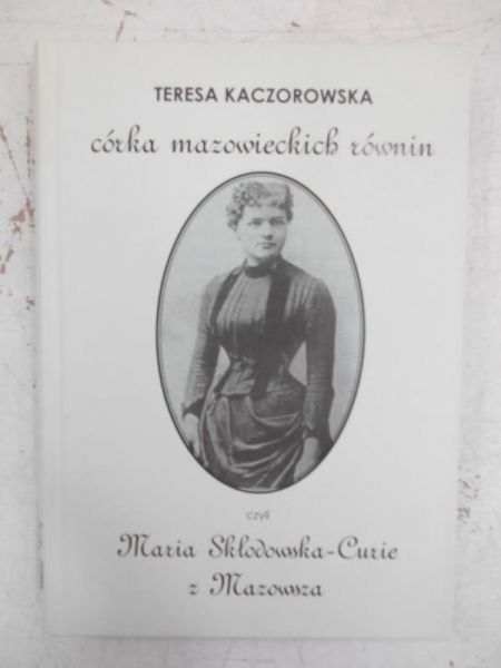 Córka mazowieckich równin czyli Maria Skłodowska-Curie z Mazowsza