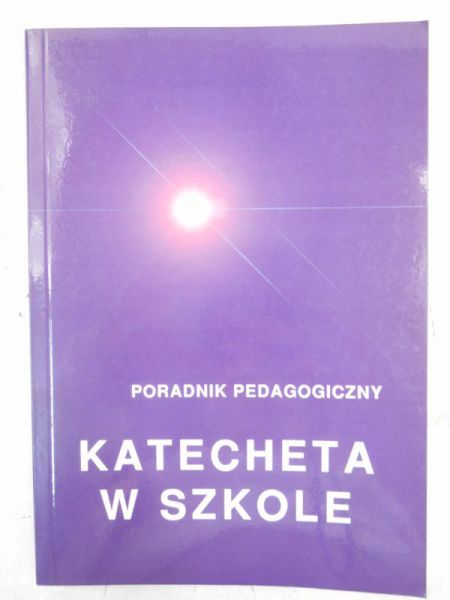 Katecheta  w szkole. Poradnik pedagogiczny