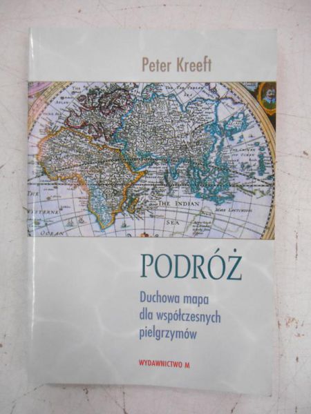 Kreeft Peter - Podróż. Duchowa mapa dla współczesnych pielgrzymów