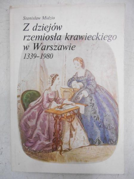 Z dziejów rzemiosła krawieckiego w Warszawie 1339-1980