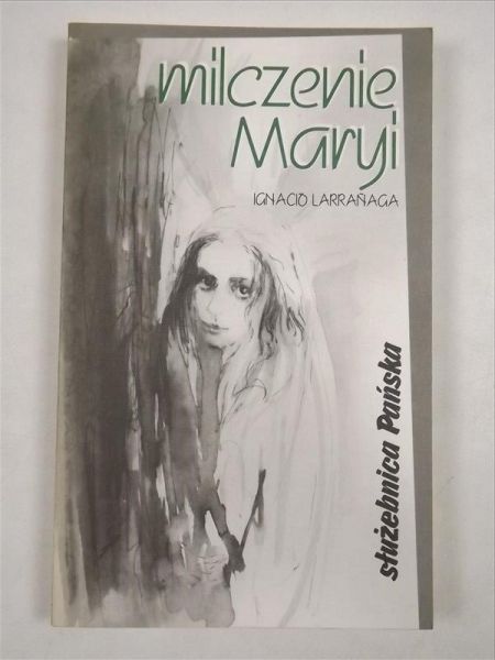 Larranaga Ignacio - Milczenie Maryi