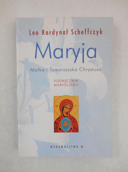 Maryja. Matka i Towarzyszka Chrystusa
