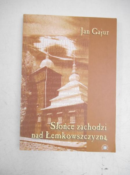 Gajur Jan - Słońce zachodzi nad Łemkowszczyzną