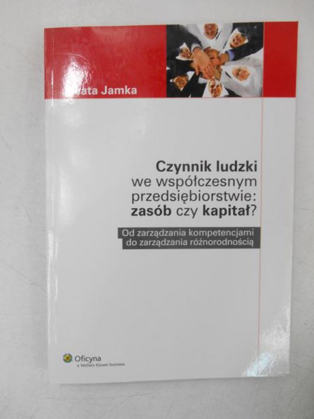 Czynnik ludzki we współczesnym przedsiębiorstwie: Zasób czy kapitał?