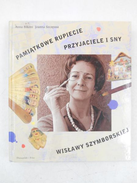 Bikont Anna - Pamiątkowe rupiecie. Przyjaciele i sny Wisławy Szymborskiej