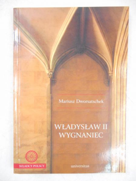 Dworsatchek Mariusz - Władysław II Wygnaniec