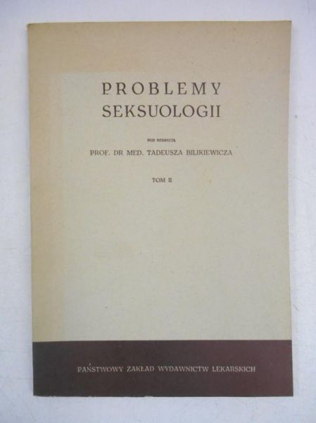 Bilikiewicz Tadeusz - Problemy  seksuologii, T. II