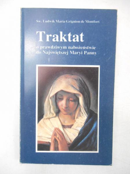 De Montfort Ludwik Maria Grignion  - Traktat o prawdziwym nabożeństwie do Najświętszej Maryi Panny