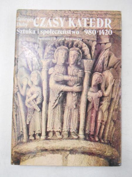 Czasy katedr. Sztuka i społeczeństwo 980-1420
