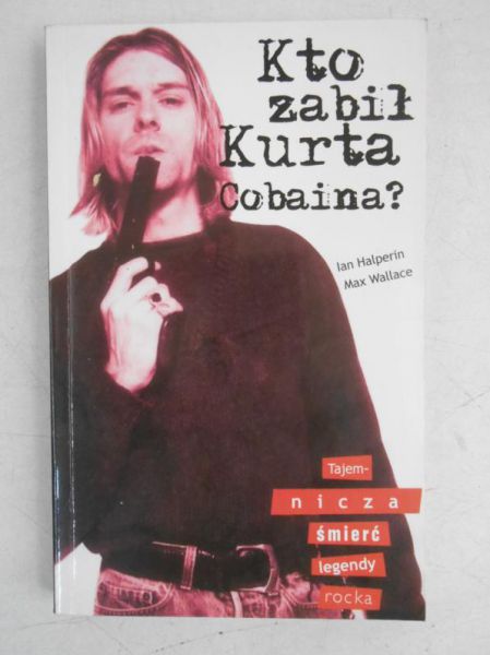 Halperin Ian - Kto zabił Kurta Cobaina?