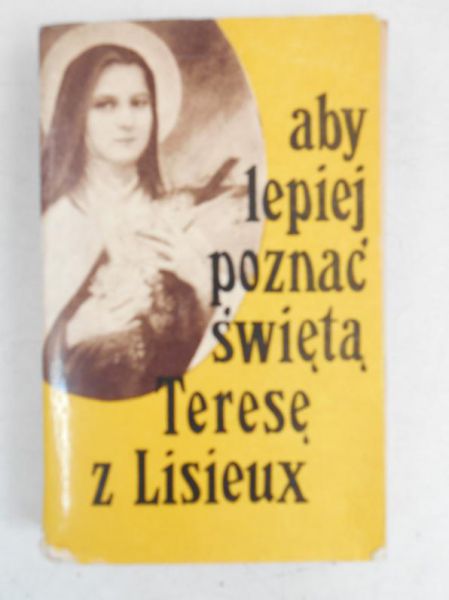 Filk Otton (red.) - Aby lepiej poznać świętą Teresę z Lisieux