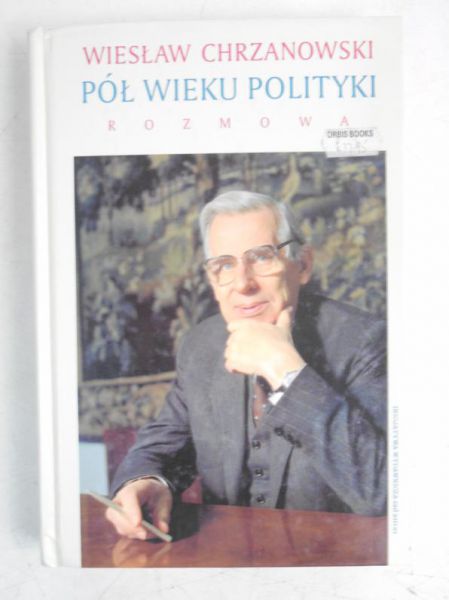 Chrzanowski Wiesław - Pół wieku polityki rozmowa