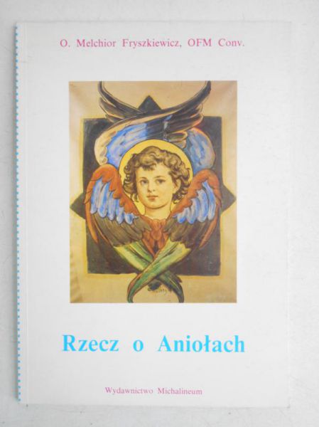 Fryszkiewicz Melchior - Rzecz o Aniołach