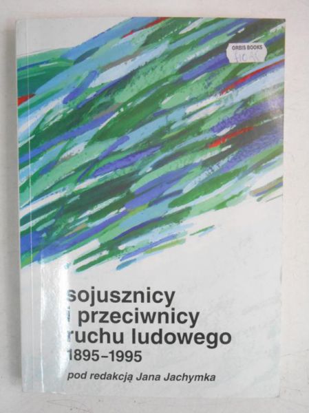 Sojusznicy i przeciwnicy ruchu ludowego 1895-1995