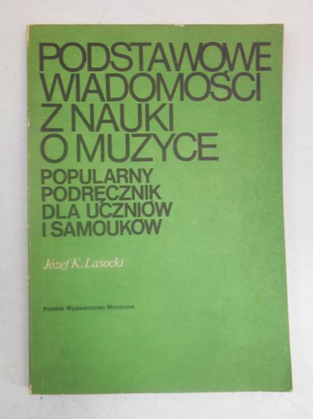 Lasocki Józef K. - Podstawowe wiadomości z nauki o muzyce