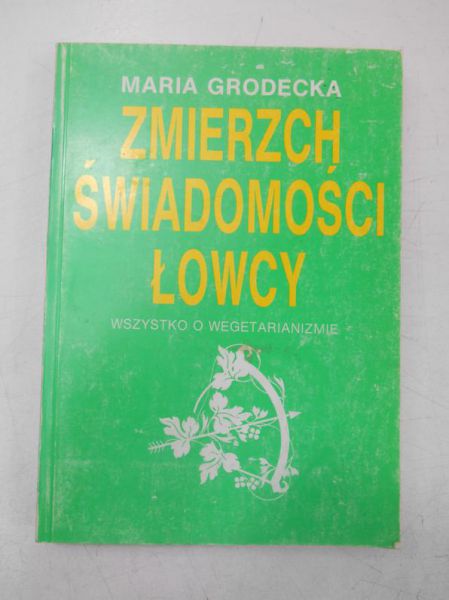 Zmierzch świadomości łowcy. Wszystko o wegetarianizmie