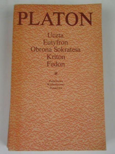 Platon - Uczta, Eutyfron, Obrona Sokratesa, Kriton, Fedon