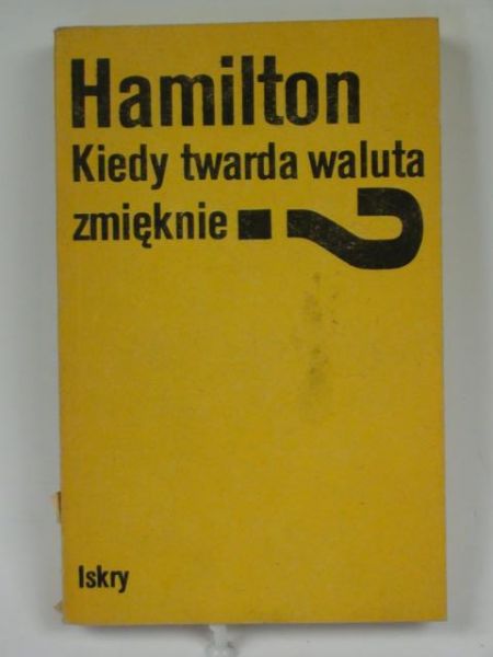 Hamilton - Kiedy twarda waluta zmięknie?