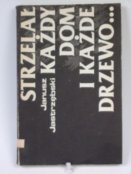 Strzelał każdy dom i każde drzewo ...