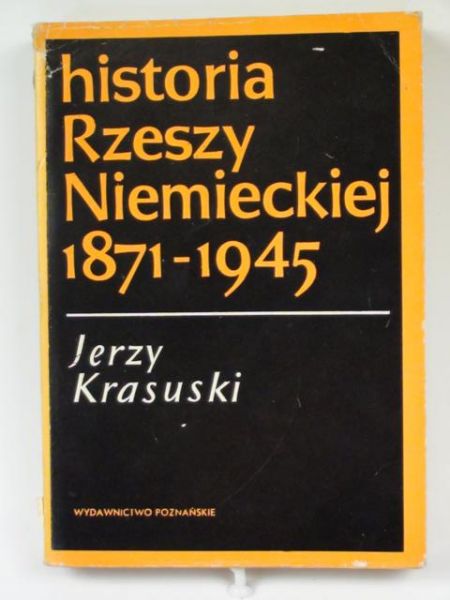 Krasuski Jerzy - Historia Rzeszy Niemieckiej 1871 -1945
