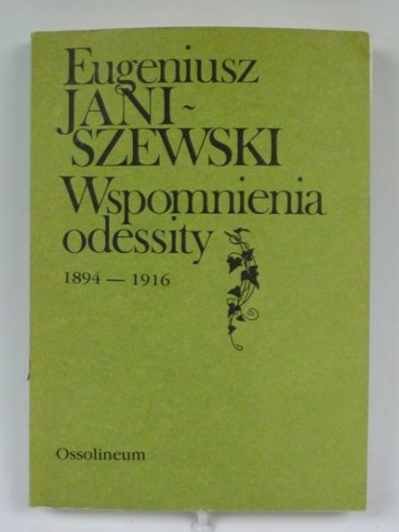 Janiszewski Eugeniusz - Wspomnienia odessity 1894 -1916