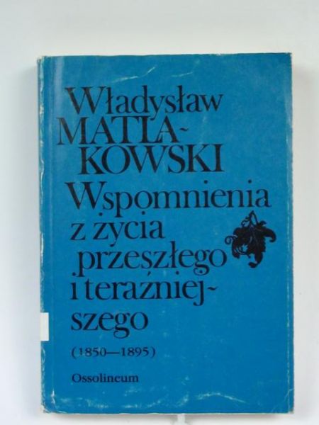 Wspomnienia z życia przeszłego i teraźniejszego