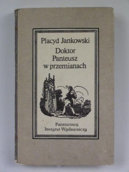 Jankowski Placyd - Doktor Panteusz w przemianach