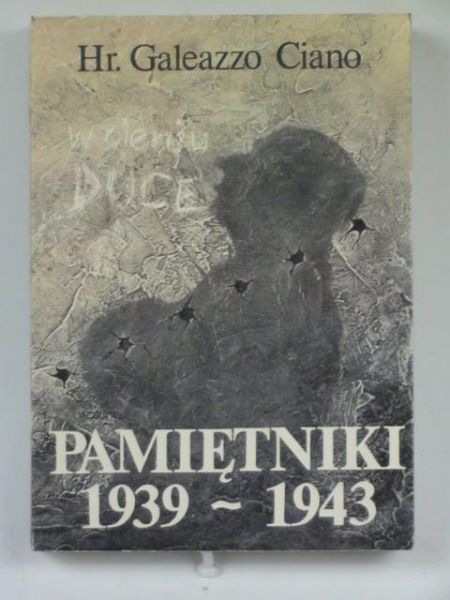 Ciano Galeazzo - Pamiętniki 1939-1943