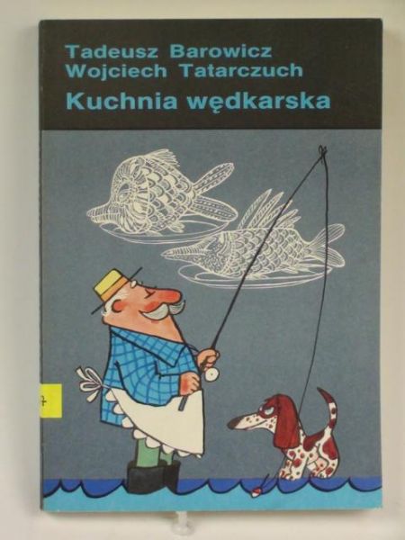 Barowicz Tadeusz, Tatarczuch Wojciech - Kuchnia wędkarska