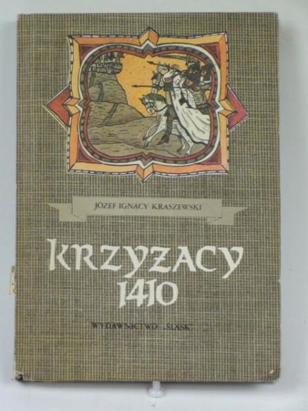 Kraszewski Józef Ignacy - Krzyżacy 1410. Obrazy z przeszłości