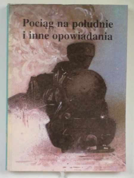 Pociąg na południe i inne opowiadania