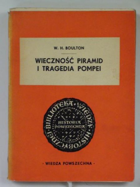 Boulton W. H. - Wieczność piramid i tragedia Pompei