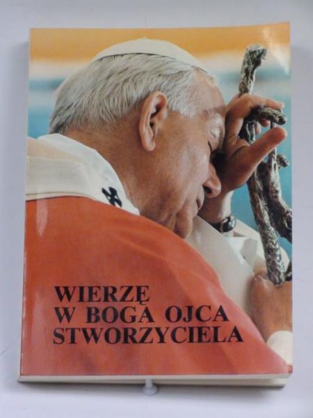 Jan Paweł II - Wierzę w Boga Ojca Stworzyciela