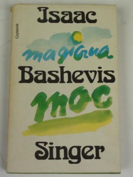 Bashevis Singer Isaac - Magiczna moc