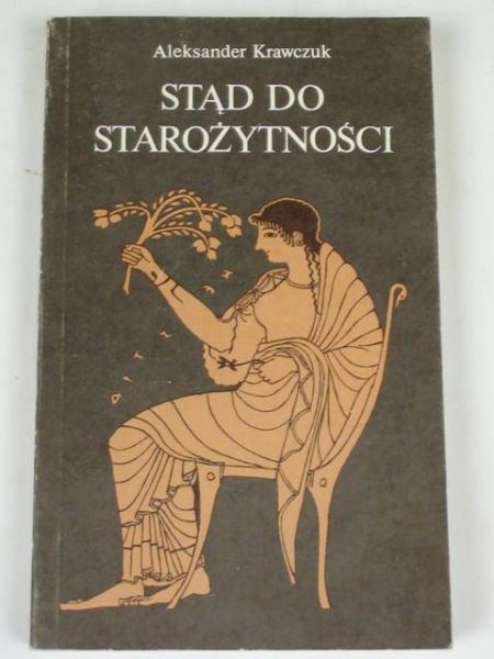 Krawczuk Aleksander - Stąd do starożytności