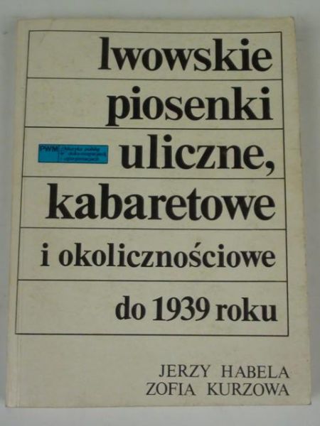 Habela Jerzy,   - Lwowskie piosenki uliczne, kabaretowe i okolicznościowe do 1939 roku