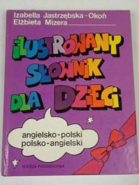 Jastrzębska-Okoń I.,   - Ilustrowany słownik dla dzieci