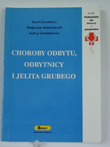 Grochowiak P., Kołodziejczak M. - Choroby odbytu, odbytnicy i jelita grubego