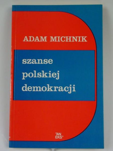 Michnik Adam - Szanse polskiej demokracji