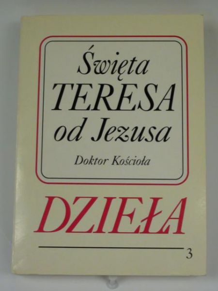 Teresa od Jezusa - Dzieła. Tom 3