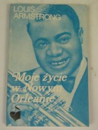 Armstrong Louis  -  Moje życie w Nowym Orleanie