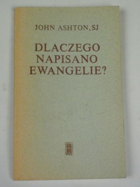 Ashton John - Dlaczego napisano Ewangelie?