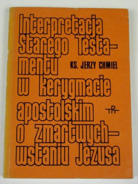 Interpretacja Starego Testamentu w kerygmacie apostolskim o zmartwychwstaniu Jezusa