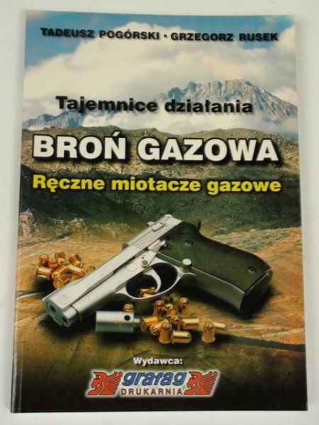 Pogórski Tadeusz,   - Broń gazowa. Ręczne miotacze gazowe