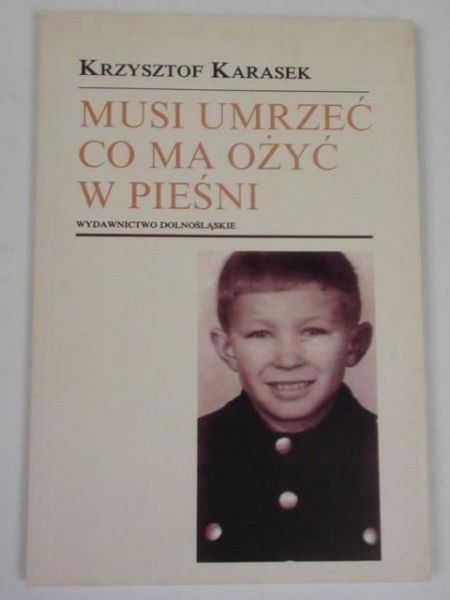 Karasek Krzysztof - Musi umrzeć co ma ożyć w pieśni