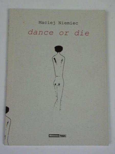 Dance or die. Wiersze z lat 1996-2001