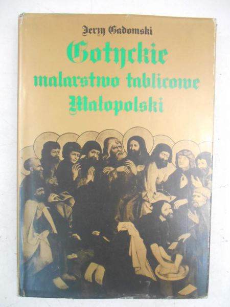 Gadomski Jerzy - Gotyckie malarstwo tablicowe Małopolski