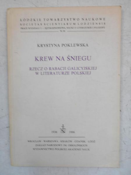 Krew na śniegu. Rzecz o rabacji galicyjskiej w literaturze polskiej