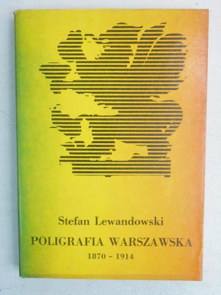 Lewandowski Stefan - Poligrafia Warszawska 1870-1914