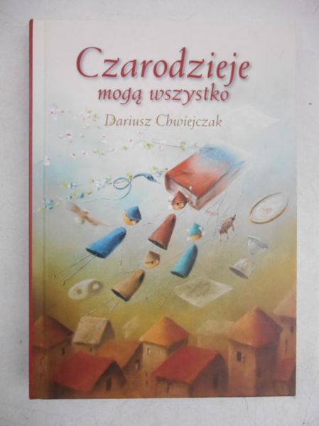 Chwiejczak Dariusz - Czarodzieje mogą wszystko